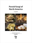 A new, updated account of poroid fungi in North America