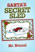 BookBaby Publishes "Santas Secret Sled" by Mr. Bonzai -- New Family Classic Reveals How Santa Does It