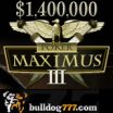 Bulldog777 Hosts $1.4 Million Poker Maximus III Poker Tournament Series -- Daily Main Event Satellites Now On