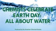 Chemists celebrate Earth Day: Showcasing the scientists who keep our water safe (video)