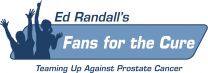 Ed Randalls Fans for the Cure Launches "Stadium of Champions" to Help Strike Out Prostate Cancer; Campaign Strives to "Sell Out" a Virtual Stadium of Fans