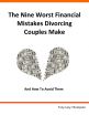 Getting a Divorce? New eBook Shows How to Avoid Nine Worst Financial Mistakes