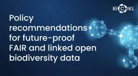 How to ensure biodiversity data are FAIR, linked, open and future-proof? Policy makers and research funders receive expert recommendations from the BiCIKL project