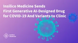 Insilico Medicine sends first generative AI-designed drug for COVID-19 and variants to clinic