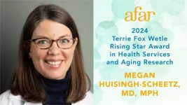 Megan Huisingh-Scheetz, MD, MPH, of the University of Chicago recognized with AFAR’s Terrie Fox Wetle Rising Star Award in Health Services and Aging Research