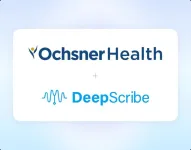 Ochsner Health selects DeepScribe to bring ambient AI to clinicians