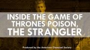 The Strangler: The chemistry behind the Game of Thrones poison (video)