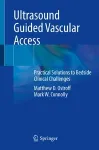 Ultrasound-guided vascular access textbook offers real-world roadmap for difficult cases 2